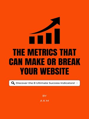 cover image of The Metrics That Can Make or Break Your Website